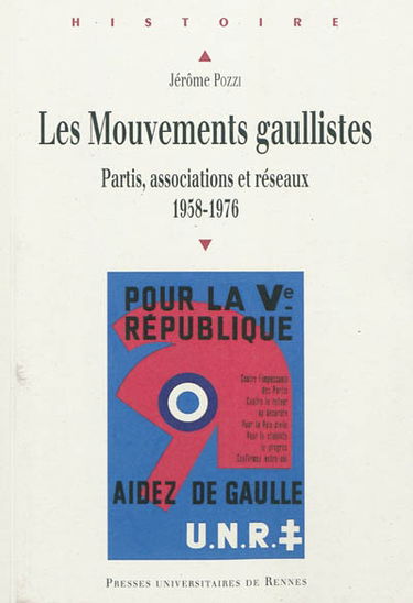 Les mouvements gaullistes : partis, associations et réseaux, 1958-1976