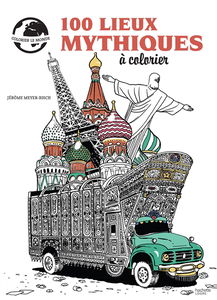 100 lieux mythiques à colorier : colorier le monde