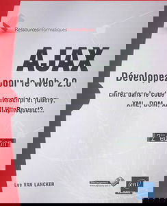 Ajax : développez pour le Web 2.0 : entrez dans le code JavaScript et jQuery, XML, DOM, XMLHttpRequest2...