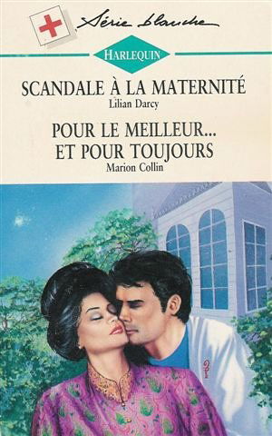 Scandale à la meternité suivi par Pour le meilleur ,,, et pour toujours : Collection : Harlequin série blanche n°322