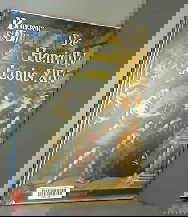 De Henri IV à Louis XIV