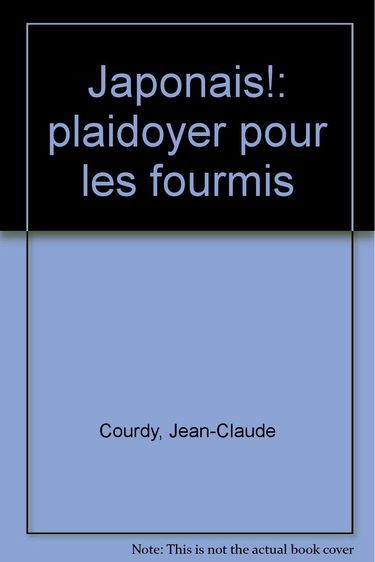 Japonais ! : plaidoyer pour les fourmis