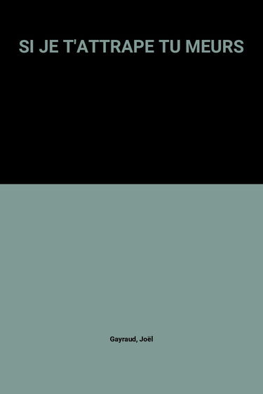 Si je t'attrape, tu meurs