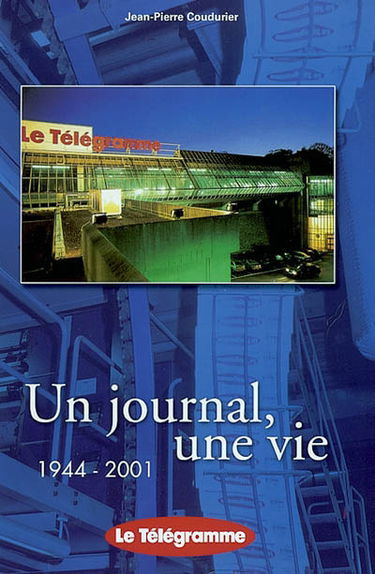 Un journal, une vie : le Télégramme : 1944-2001