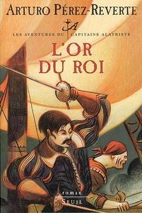 Les aventures du capitaine Alatriste. Vol. 4. L'or du roi