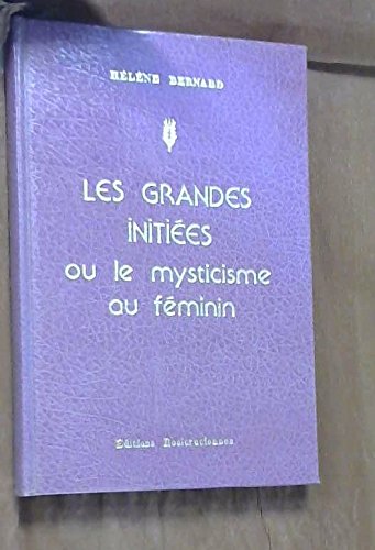 Couverture de Les Grandes initiées ou le Mysticisme au féminin par Hélène Bernard