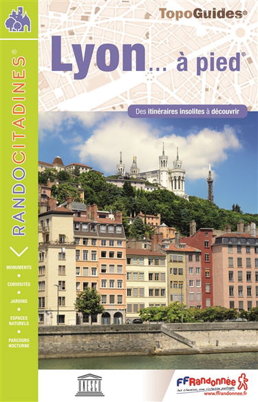 Lyon... à pied : des itinéraires insolites à découvrir