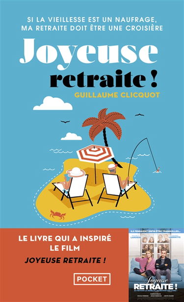 Joyeuse retraite ! : si la vieillesse est un naufrage, ma retraite doit être une croisière