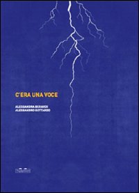 Couverture de C'era una voce. Ediz. illustrata