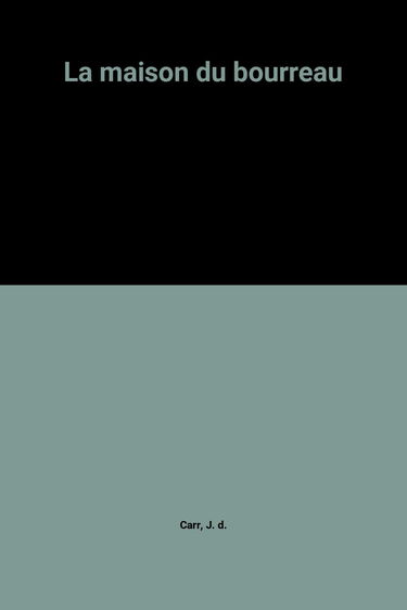 LA MAISON DU BOURREAU