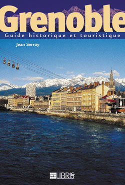Grenoble : guide historique et touristique
