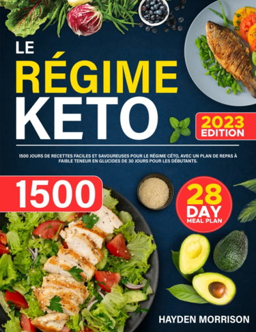 Couverture de Le Régime Keto: 1500 jours de recettes faciles et savoureuses pour le régime céto, avec un plan de repas à faible teneur en glucides de 30 jours pour les débutants