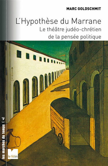 L'hypothèse du marrane : le théâtre judéo-chrétien de la pensée politique