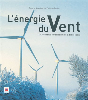L'énergie du vent : les éoliennes au service des hommes et de leur planète