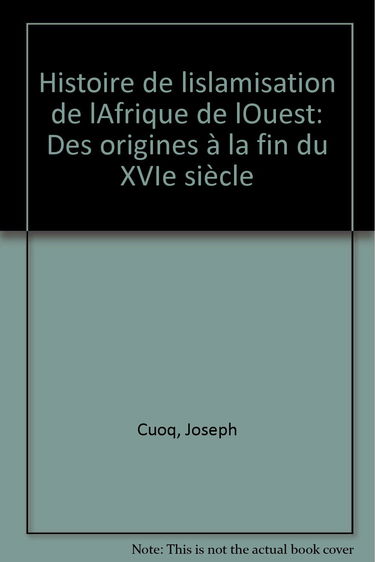 Histoire de l'islamisation de l'Afrique de l'Ouest : des origines à la fin du XVIe siècle