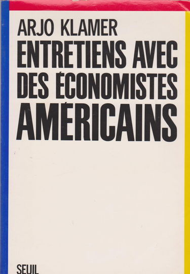 Entretiens avec des économistes américains : des économistes néoclassiques et de leurs adversaires, le fond de leur pensée sur la controverse actuelle en macro-économie