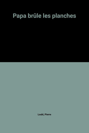 Papa brule les planches