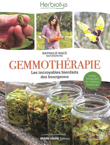 Gemmothérapie : les incroyables bienfaits des bourgeons : fiches détaillées et conseils pratiques