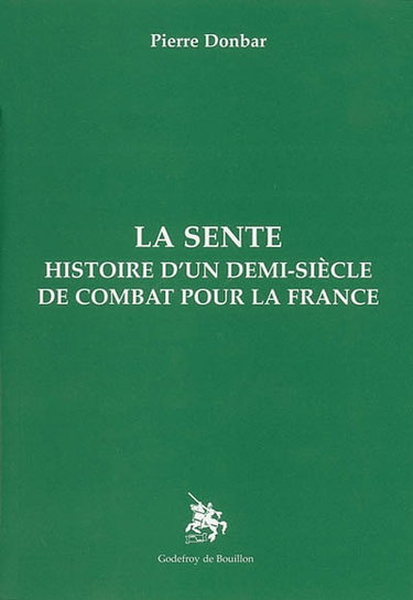 Couverture de La sente : histoire d'un demi-siècle de combat pour la France