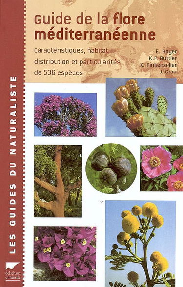 Guide de la flore méditerranéenne : caractéristiques, habitat, distribution et particularités de 536 espèces