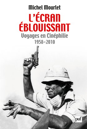 L'écran éblouissant : voyages en cinéphilie, 1958-2010
