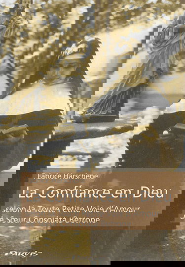 La confiance en Dieu selon la toute petite voie d'amour de soeur Consolata Betrone