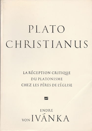 Plato Christianus : la réception critique du platonisme chez les Pères de l'Eglise