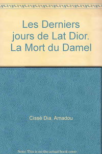 Les Derniers jours de Lat Dior. La Mort du damel