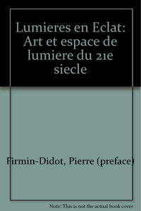 Lumières en éclat : Exposition, Chartres, Centre international du vitrail, 9 octobre 1999-23 septembre 2000