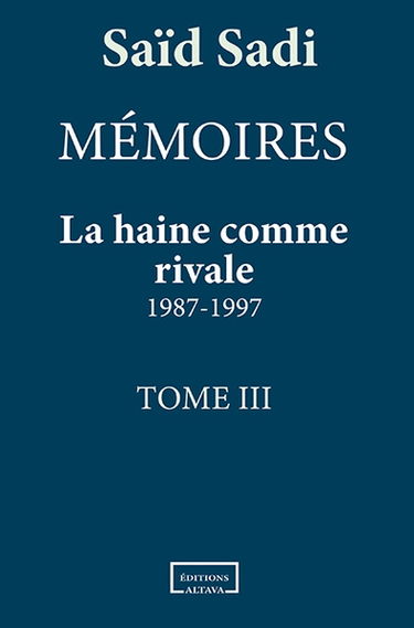 Mémoires. Vol. 3. La haine comme rivale : 1987-1997