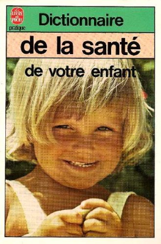 Dictionnaire de la sante de votre enfant