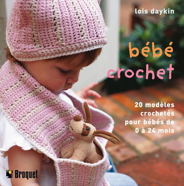 Bébé crochet: 20 Modèles crochetés à la main pour les bébés de 0 à 24 mois