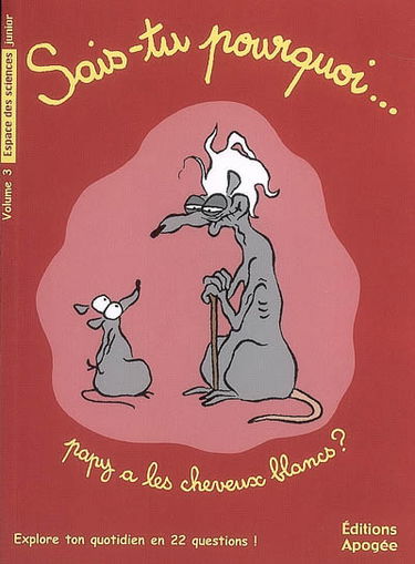 Sais-tu pourquoi... papy a les cheveux blancs ? : explore ton quotidien en 22 questions !