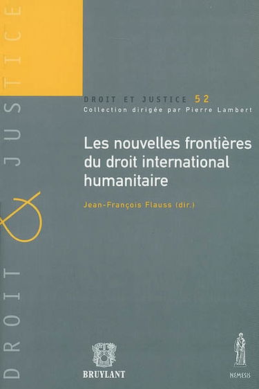 Les nouvelles frontières du droit international humanitaire : actes du colloque du 12 avril 2002
