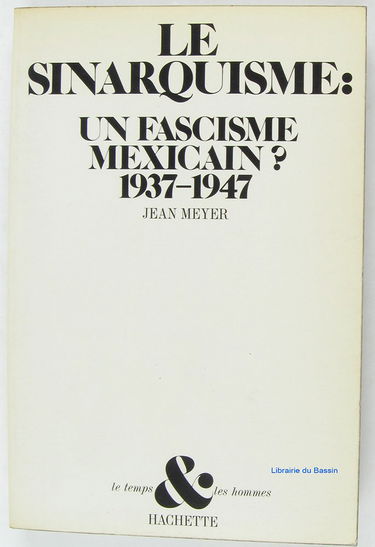 Le sinarquisme: Un fascisme mexicain? 1937-1947 (Le Temps et les hommes) (French Edition)
