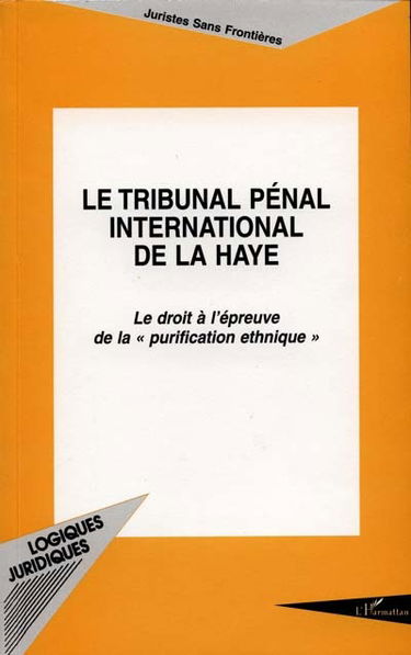 Le Tribunal pénal international de La Haye : le droit à l'épreuve de la purification ethnique