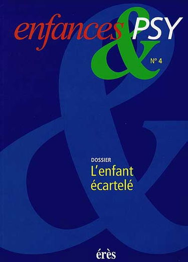 Enfances et psy, n° 4. L'enfant écartelé
