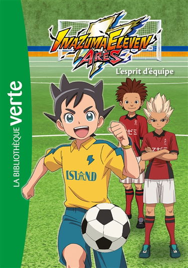 Inazuma eleven Arès. Vol. 3. L'esprit d'équipe