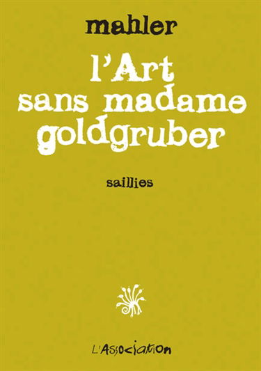 L'art sans madame Goldgruber : saillies