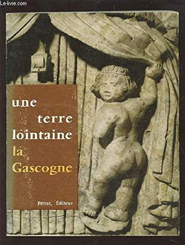 Couverture de UNE TERRE LOINTAINE - LA GASCOGNE.