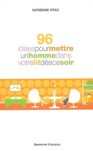 96 idées pour mettre un homme dans votre lit dès ce soir