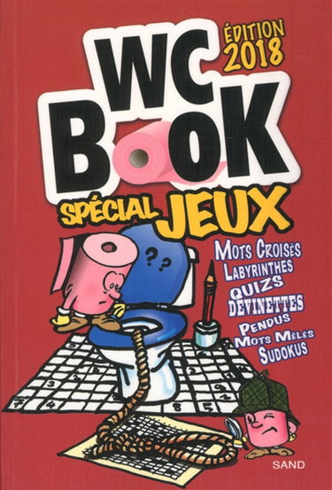 Couverture de WC book spécial jeux 2018 : mots croisés, labyrinthes, quiz, devinettes, pendus, mots mêlés, sudokus