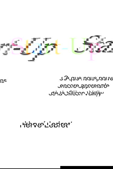 Start-Up: Ce Que Nous Pouvons Encore Apprendre De La Silicon Valley