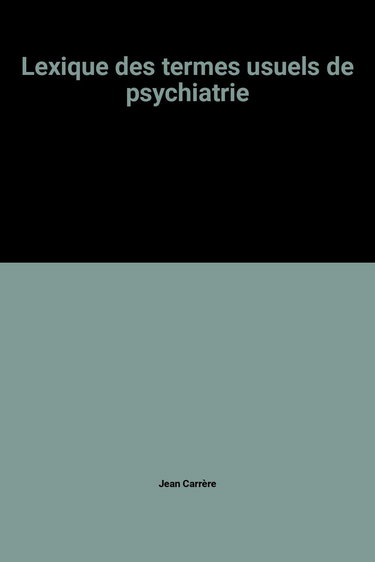 Lexique des termes usuels de psychiatrie