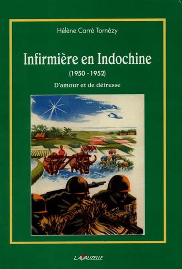 Infirmière en Indochine (1950-1952) : d'amour et de détresse