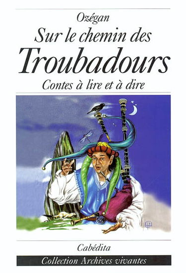 Sur le chemin des troubadours : contes à lire et à dire