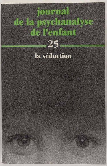 Journal de la psychanalyse de l'enfant, n° 25. La séduction : l'enfant
