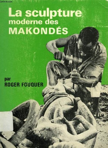 Couverture de La sculpture moderne des makondés. Soixante-treize illustrations.
