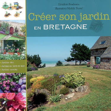 Créer son jardin en Bretagne : jardins clos, jardins en bord de mer, jardins ouverts