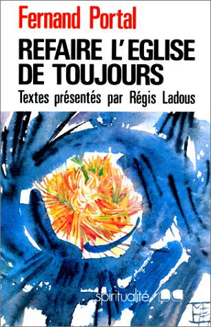 Refaire l'Eglise de toujours